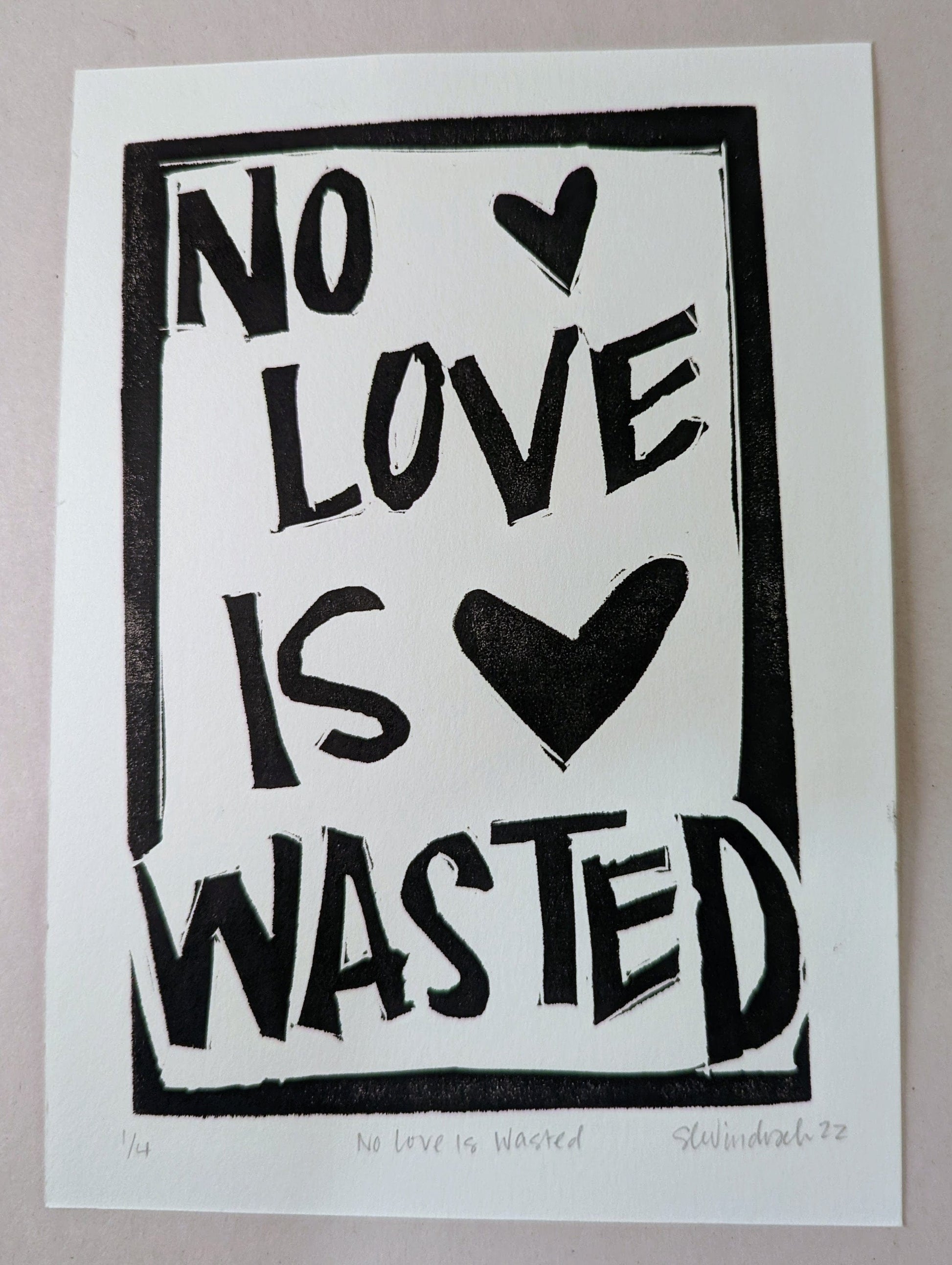 Sarah Louise Windisch | Printmaker Original Artwork - No Love Is Wasted Limited Edition Monochrome